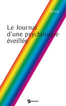 Couverture du livre « Le journal d'une psychotique éveillée » de Aviva aux éditions Publibook