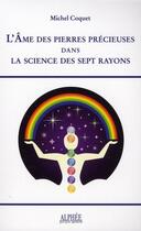 Couverture du livre « L'âme des pierres précieuses dans la science des sept rayons » de Michel Coquet aux éditions Alphee.jean-paul Bertrand