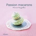 Couverture du livre « Passion macarons » de Margaillan Florent aux éditions First