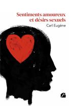 Couverture du livre « Sentiments amoureux et désirs sexuels » de Carl Eugene aux éditions Editions Du Panthéon