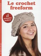 Couverture du livre « Le crochet freeform ; 22 accessoires tendance » de Nerina Fubelli aux éditions De Saxe