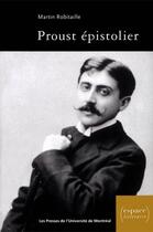Couverture du livre « Proust épistolier » de Martin Robitaille aux éditions Les Presses De L'universite De Montreal