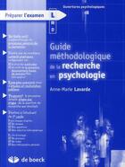 Couverture du livre « Guide méthodologique de la recherche en psychologie » de Anne-Marie Lavarde aux éditions De Boeck Superieur