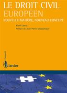 Couverture du livre « Le droit civil européen ; nouvelle matière, nouveau concept » de Kiteri Garcia aux éditions Larcier
