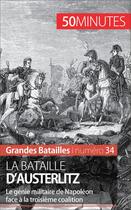 Couverture du livre « La bataille d'Austerlitz : le génie militaire de Napoléon face à la troisième coalition » de Melanie Mettra aux éditions 50 Minutes