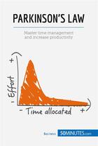 Couverture du livre « Parkinson's Law : Master time management and increase productivity » de  aux éditions 50minutes.com