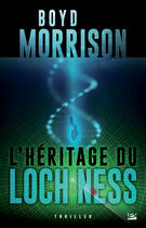 Couverture du livre « L'héritage du Loch Ness » de Boyd Morrison aux éditions Bragelonne