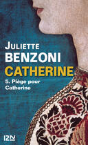 Couverture du livre « Catherine tome 5 » de Juliette Benzoni aux éditions 12-21