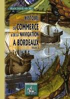 Couverture du livre « Histoire du commerce et de la navigation à Bordeaux Tome 2 » de Francisque Michel aux éditions Editions Des Regionalismes