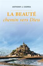 Couverture du livre « La beauté, chemin vers dieu » de Antony J. Ciorra aux éditions Des Beatitudes