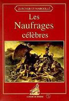 Couverture du livre « Les naufrages célèbres » de Zurcher et Margolle aux éditions L'ancre De Marine