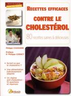 Couverture du livre « Recettes efficaces contre le cholestérol ; 80 recettes saines et délicieuses » de Philippe Chavanne aux éditions Artemis