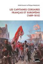 Couverture du livre « Les capitaines corsaires français et européens (1689-1815) » de Michel Aumont et Phlippe Hrodej et Collectif Petit Fute aux éditions Cristel