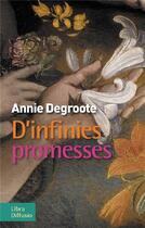 Couverture du livre « D'infinies promesses » de Annie Degroote aux éditions Libra Diffusio