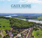 Couverture du livre « Caux Seine : la Normandie entre Seine et terres » de Virginie Bruneau aux éditions Des Falaises