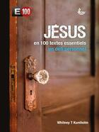 Couverture du livre « Jésus en 100 textes essentiels ; un défi personnel » de Whitney T. Kuniholm aux éditions Ligue Pour La Lecture De La Bible