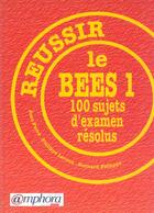 Couverture du livre « Reussir le bees : 100 sujets d'examen resolus (tome 1) » de Jean Ferré aux éditions Amphora