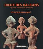 Couverture du livre « Dieux des balkans (fr/albanais) - etonnantes figurines du musee de pristina (kossovo) » de Alain Villes aux éditions Art Lys