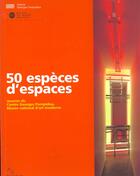 Couverture du livre « 50 especes d'espaces - - oeuvres du centre georges pompidou, musee national d'art moderne » de Nadine Pouillon aux éditions Centre Pompidou