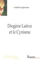Couverture du livre « Diogène Laërce et le cynisme » de Isabelle Gugliermina aux éditions Pu Du Septentrion