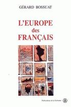 Couverture du livre « L'Europe des Français, 1943-1959 : La IVe République aux sources de l'Europe communautaire » de Gerard Bossuat aux éditions Sorbonne Universite Presses