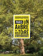 Couverture du livre « Paris ; un arbre une histoire 100 arbres d'exception » de Georges Feterman aux éditions Bonneton