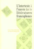 Couverture du livre « L'intertexte a l'oeuvre dans les litteratures francophones » de Martine Mathieu-Job aux éditions Pu De Bordeaux