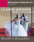 Couverture du livre « ALTERNATIVES THEATRALES T.81 ; la scène polonaise ; rupture et découvertes » de  aux éditions Alternatives Theatrales