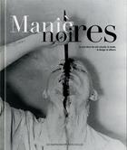 Couverture du livre « Manières noires ; le noir dans la peinture, la photo, la BD, le design, la mode, le cinéma » de  aux éditions Impressions Nouvelles