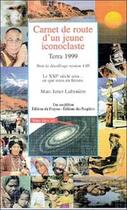 Couverture du livre « Carnet de route d'un jeune iconoclaste - terra 1999 » de Marc Jutier aux éditions Fraysse
