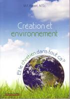 Couverture du livre « Création et environnement ; et le chrétien dans tout ça ? » de M.F. Robert aux éditions Ourania