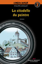 Couverture du livre « La citadelle du peintre » de Philippe Amiguet aux éditions Marcel Broquet