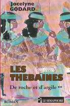 Couverture du livre « DE ROCHE ET D ARGILE THEBAINES 2 » de Godard Jocelyne aux éditions Le Semaphore