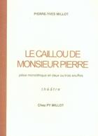 Couverture du livre « Le caillou de monsieur pierre » de Pierre-Yves Millot aux éditions Millot