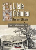 Couverture du livre « L'Isle-Crémieu ; une terre d'histoire » de Estelle Couchouron aux éditions Le Dauphine Libere