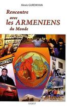 Couverture du livre « Rencontre avec les arméniens du monde » de Alexis Gurdikyan aux éditions Sigest