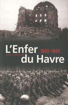 Couverture du livre « L'enfer du Havre ; 1939-1944 » de Julien Guillemard aux éditions L'echo Des Vagues