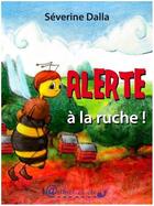 Couverture du livre « Alerte à la ruche ! » de Severine Dalla aux éditions Arthur Et Cie