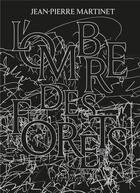 Couverture du livre « L'ombre des forêts » de Jean-Pierre Martinet aux éditions L'atteinte