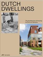 Couverture du livre « Dutch dwellings the architecture of housing » de Dick Van Gameren aux éditions Park Books