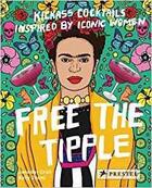Couverture du livre « Free the tipple kickass cocktails inspired by iconic women » de Croll Jennifer/Shami aux éditions Prestel