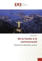 Couverture du livre « De la favela a la communaute » de Dorel Vincent aux éditions Editions Universitaires Europeennes