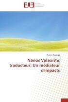 Couverture du livre « Nanos valaoritis traducteur: un mediateur d'impacts » de Papariga Photini aux éditions Editions Universitaires Europeennes