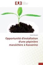 Couverture du livre « Opportunite d'installation d'une pepiniere maraichere a kasserine » de Bouazizi Hanen aux éditions Editions Universitaires Europeennes