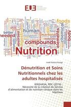 Couverture du livre « Denutrition et soins nutritionnels chez les adultes hospitalises - kinshasa, rdc (2016) : necessite » de Kalonji Ilunga I. aux éditions Editions Universitaires Europeennes