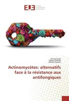 Couverture du livre « Actinomycetes: alternatifs face a la resistance aux antifongiques » de Nafis Ahmed aux éditions Editions Universitaires Europeennes