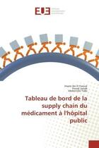 Couverture du livre « Tableau de bord de la supply chain du medicament a l'hopital public » de Imane Farouk aux éditions Editions Universitaires Europeennes