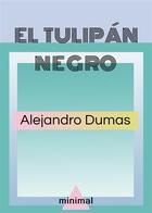 Couverture du livre « El tulipán negro » de Alexandre Dumas aux éditions Editorial Minimal