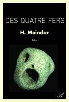 Couverture du livre « Des quatre fers » de Maindor H. aux éditions Atramenta