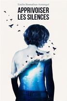 Couverture du livre « Apprivoiser les silences » de Emilie Bonnafous-Armengol aux éditions Librinova